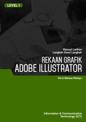 Reka Bentuk Grafik (Adobe Illustrator CS6) Level 1【電子書籍】 Advanced Business Systems Consultants Sdn Bhd