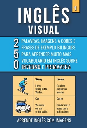 Inglês Visual 1 - Inverno e Primavera - 250 Palavras, 250 Imagens e 250 Frases de Exemplo para Aprender Inglês com Imagens