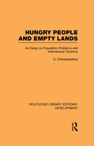 Hungry People and Empty Lands An Essay on Population Problems and International Tensions