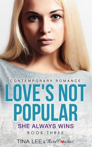 Love's Not Popular - She Always Wins (Book 3) Contemporary Romance