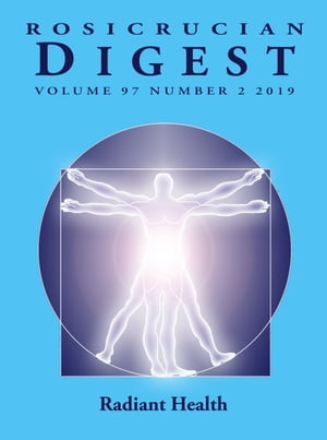 Rosicrucian Digest Volume 97 Number 2 2019