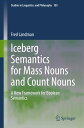 Iceberg Semantics for Mass Nouns and Count Nouns A New Framework for Boolean Semantics【電子書籍】 Fred Landman