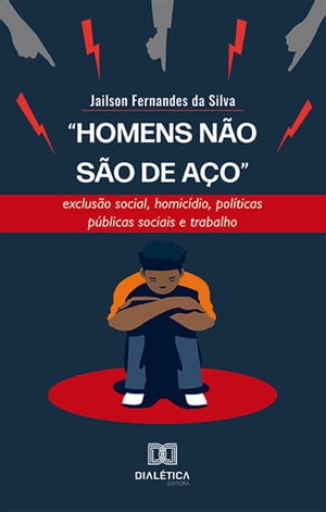 "Homens n?o s?o de a?o" exclus?o social, homic?dio, pol?ticas p?blicas sociais e trabalho