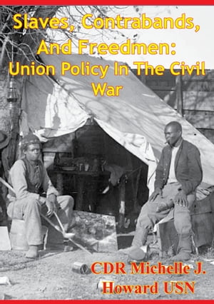 ŷKoboŻҽҥȥ㤨Slaves, Contrabands, And Freedmen: Union Policy In The Civil WarŻҽҡ[ CDR Michelle J. Howard USN ]פβǤʤ146ߤˤʤޤ