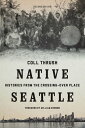 Native Seattle Histories from the Crossing-Over Place【電子書籍】 Coll Thrush