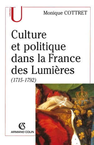 Culture et politique dans la France des Lumi?res (1715-1792)