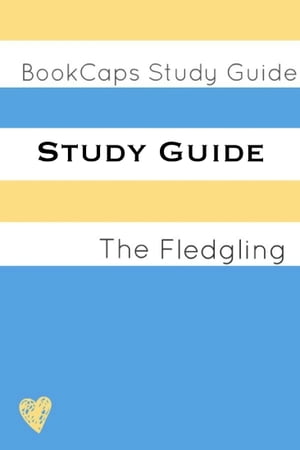 Study Guide: The Fledgling (A BookCaps Study Guide)