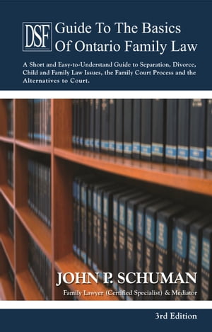 The Devry Smith Frank LLP Guide to the Basics of Ontario Family Law, 3rd Edition