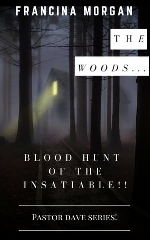 The Woods... The Blood Hunt Of The Insatiable!Żҽҡ[ Francina Morgan ]