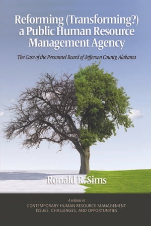 楽天楽天Kobo電子書籍ストアReforming （Transforming?） a Public Human Resource Management Agency The Case of the Personnel Board of Jefferson County, Alabama【電子書籍】[ Ronald R. Sims ]