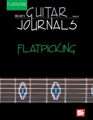 Guitar Journals - Flatpicking【電子書籍】[ William Bay ]