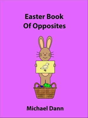 ŷKoboŻҽҥȥ㤨Easter Book Of Opposites Opposites For Kids, #3Żҽҡ[ Michael Dann ]פβǤʤ360ߤˤʤޤ