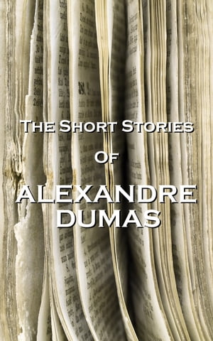 The Short Stories Of Alexandre Dumas