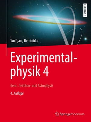 Experimentalphysik 4 Kern-, Teilchen- und Astrophysik