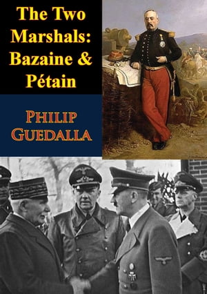 The Two Marshals: Bazaine & Pétain