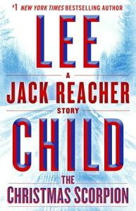 The Christmas Scorpion: A Jack Reacher StoryŻҽҡ[ Lee Child ]