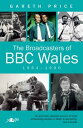 Broadcasters of BBC Wales【電子書籍】 Gareth Price