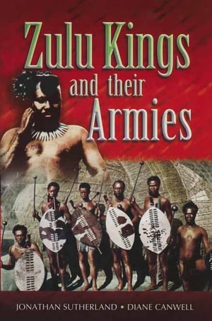 Zulu Kings and their ArmiesŻҽҡ[ Jonathan Sutherland ]