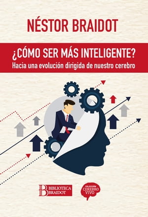 C?mo ser m?s inteligente Hacia una evoluci?n dirigida de nuestro cerebro