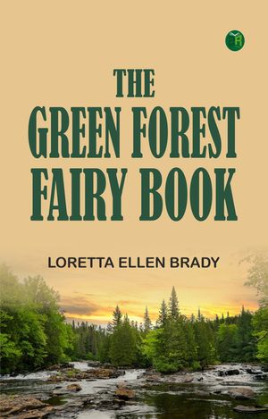 ŷKoboŻҽҥȥ㤨The Green Forest Fairy BookŻҽҡ[ Loretta Ellen Brady ]פβǤʤ158ߤˤʤޤ