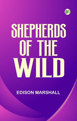 Shepherds of the WildŻҽҡ[ Edison Marshall ]