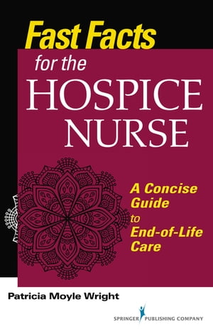 Fast Facts for the Hospice Nurse