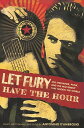 Let Fury Have the Hour Joe Strummer, Punk, and the Movement that Shook the World...