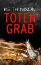 Totengrab【電子書籍】[ Keith Nixon ]