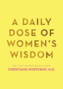 A Daily Dose of Women's Wisdom【電子書籍】[ Christiane Northrup M.D. ]