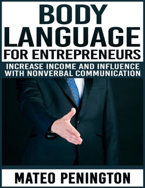 Body Language for Entrepreneurs【電子書籍】[ Mateo Penington ]