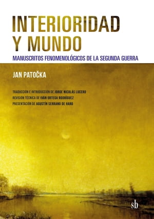 Interioridad y mundo Manuscritos fenomenol?gicos de la segunda guerraŻҽҡ[ Jan Patocka ]