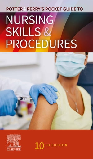 Potter & Perry’s Pocket Guide to Nursing Skills & Procedures - E-Book