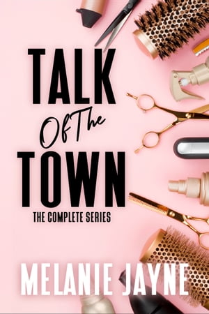 Talk of the Town Series Boxset【電子書籍】[ Melanie Jayne ]