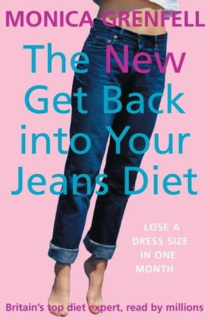 The New Get Back Into Your Jeans Diet【電子書籍】[ Monica Grenfell ]