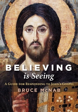 Believing is Seeing A Guide for Responding to John’s Gospel