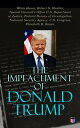 The Impeachment of Donald Trump The Trump Ukraine Impeachment Inquiry Report, The Mueller Report, Crucial Documents & Transcripts