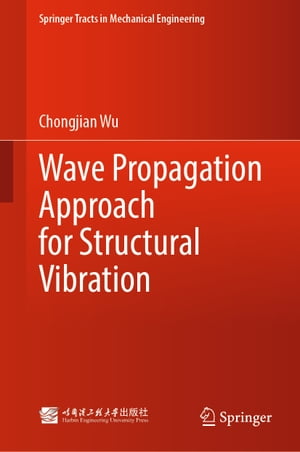 Wave Propagation Approach for Structural Vibration【電子書籍】[ Chongjian Wu ]