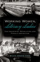 Working Women, Literary Ladies The Industrial Revolution and Female Aspiration【電...