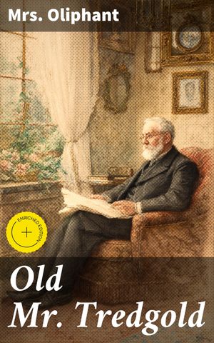 ŷKoboŻҽҥȥ㤨Old Mr. Tredgold Enriched edition. A Reflective Tale of Time and RedemptionŻҽҡ[ Mrs. Oliphant ]פβǤʤ150ߤˤʤޤ