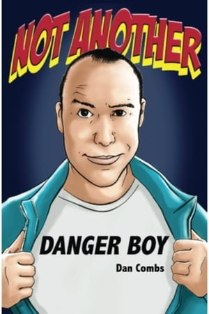 Not Another Danger Boy: Volume One