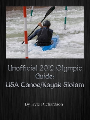 Unofficial 2012 Olympic Guides: USA Canoe/Kayak 