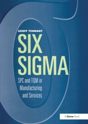 Six Sigma: SPC and TQM in Manufacturing and Services