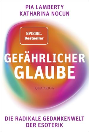 Gef?hrlicher Glaube Die radikale Gedankenwelt der Esoterik