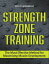 Strength Zone Training The Most Effective Method for Maximizing Muscle Development【電子書籍】[ Nick Tumminello ]
