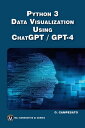 Python 3 Data Visualization Using ChatGPT / GPT-4【電子書籍】 Oswald Campesato