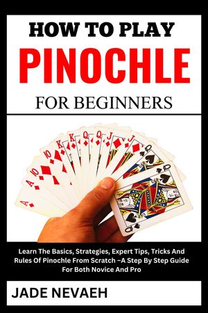 HOW TO PLAY PINOCHLE FOR BEGINNERS