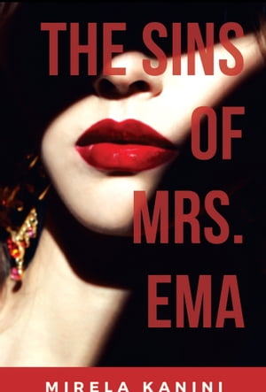 ŷKoboŻҽҥȥ㤨The Sins of Mrs. EmaŻҽҡ[ Mirela Kanini ]פβǤʤ242ߤˤʤޤ