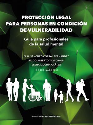 Protecci?n legal para personas en condici?n de vulnerabilidad Gu?a para profesionales de la salud mental