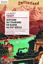 Histoire du tourisme en Suisse au XIXe si?cle Les Anglais ? la conqu?te de la Su...