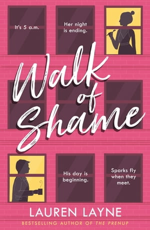 Walk of Shame A sparkling feel-good rom-com from the bestselling author of The Prenup!【電子書籍】[ Lauren Layne ]